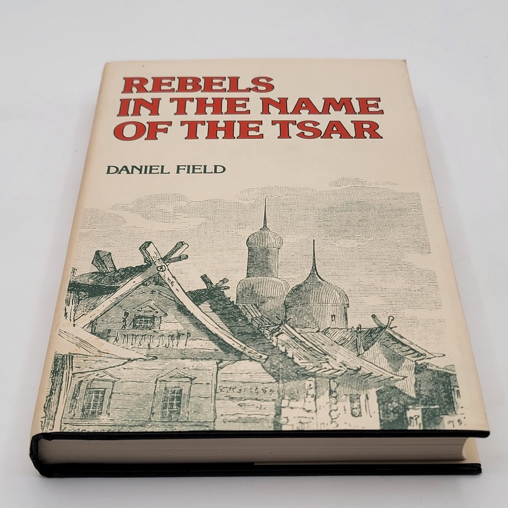 Daniel Field Rebels in the Name of the Tsar Hardcover 1976 Russian History Good